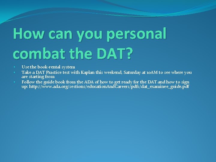 How can you personal combat the DAT? • • • Use the book-rental system