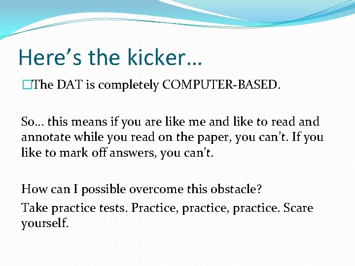 Here’s the kicker… �The DAT is completely COMPUTER-BASED. So… this means if you are
