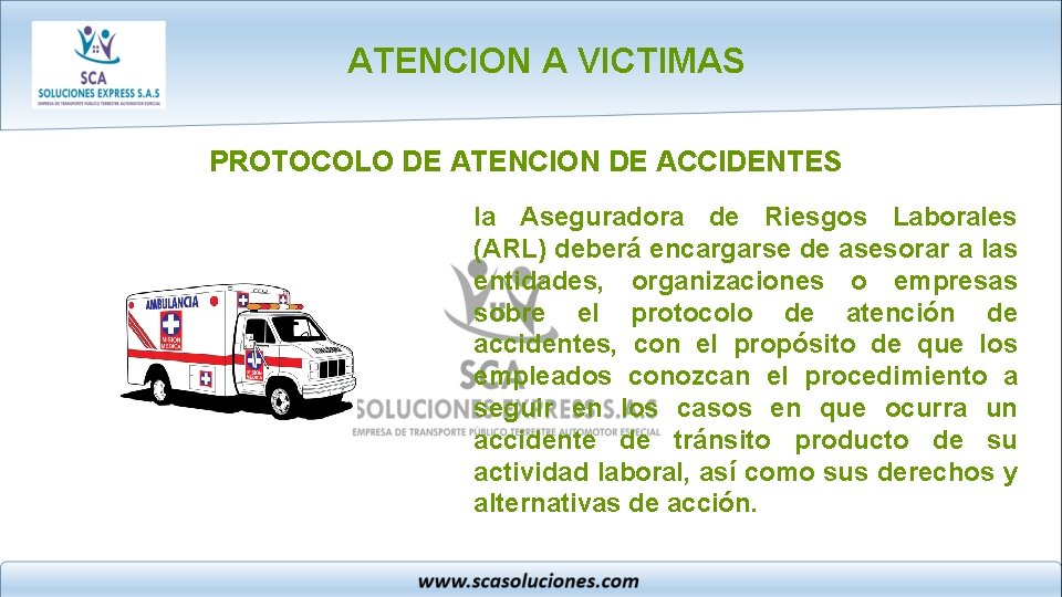 ATENCION A VICTIMAS PROTOCOLO DE ATENCION DE ACCIDENTES la Aseguradora de Riesgos Laborales (ARL)