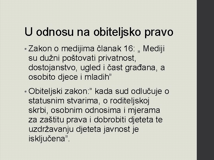 U odnosu na obiteljsko pravo • Zakon o medijima članak 16: „ Mediji su