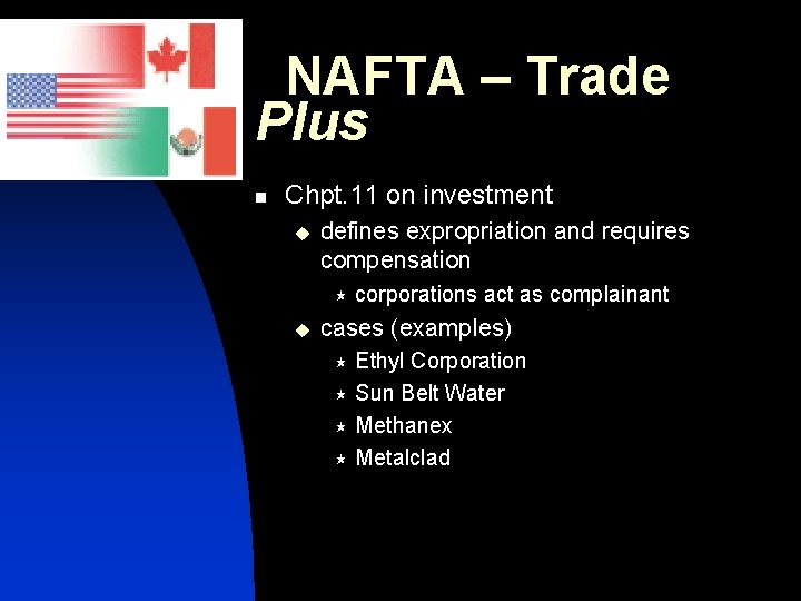 NAFTA – Trade Plus n Chpt. 11 on investment u defines expropriation and requires