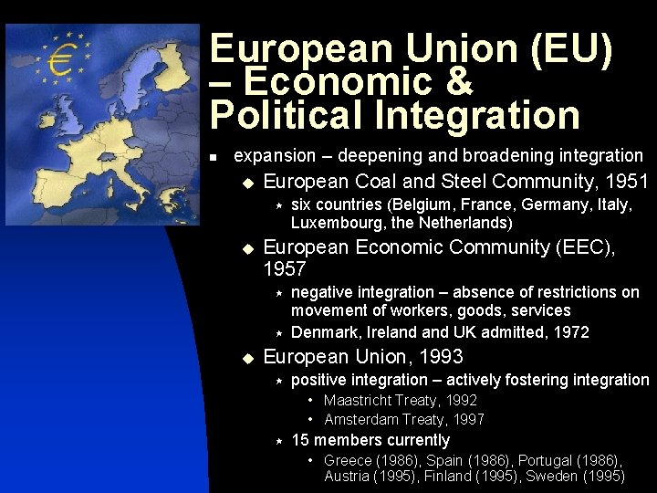 European Union (EU) – Economic & Political Integration n expansion – deepening and broadening
