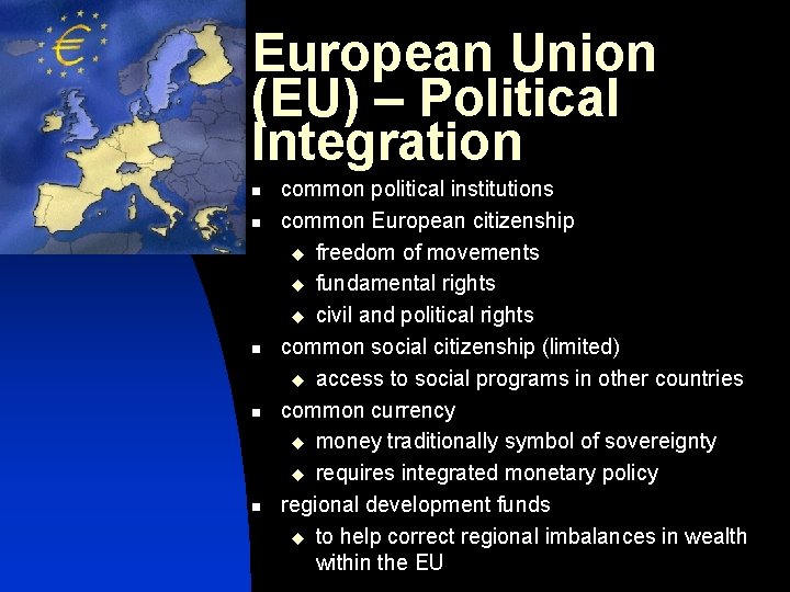 European Union (EU) – Political Integration n n common political institutions common European citizenship
