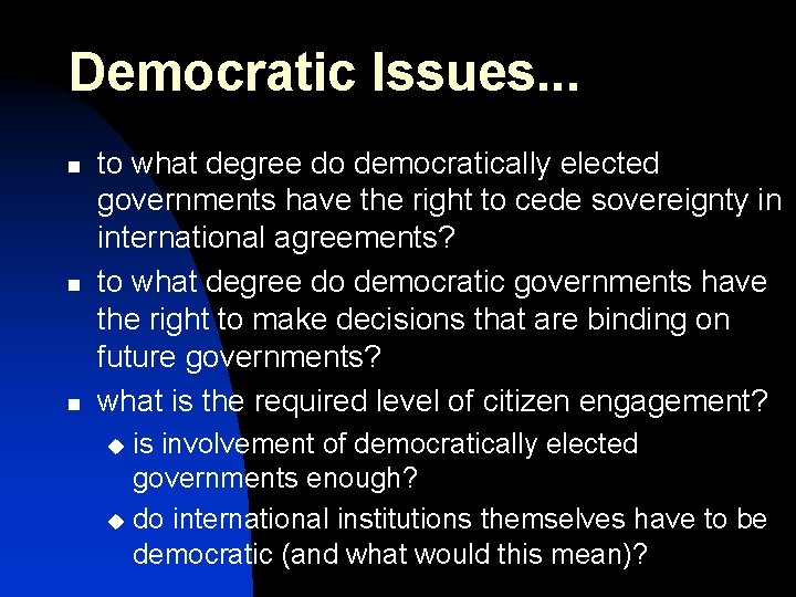 Democratic Issues. . . n n n to what degree do democratically elected governments