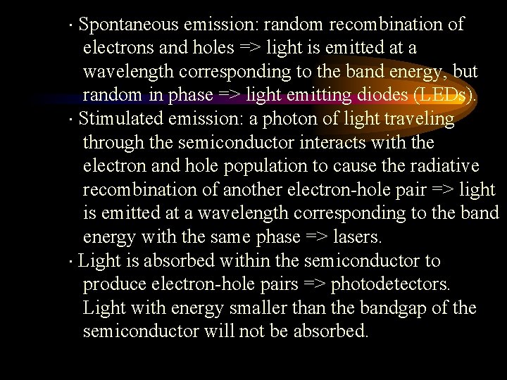  Spontaneous emission: random recombination of electrons and holes => light is emitted at