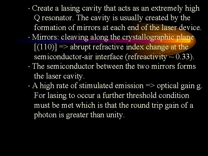  Create a lasing cavity that acts as an extremely high Q resonator. The