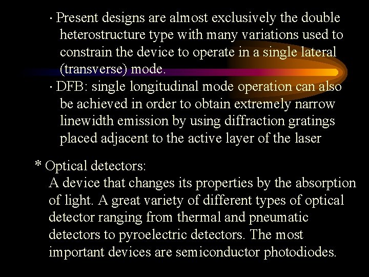  Present designs are almost exclusively the double heterostructure type with many variations used