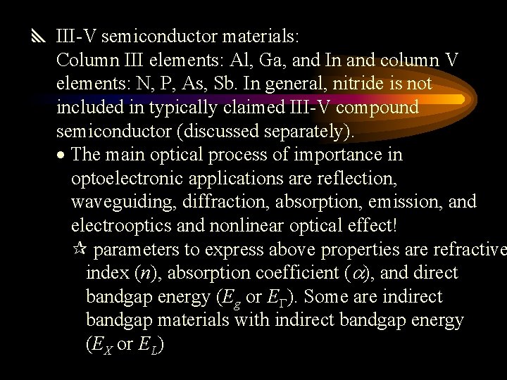  III-V semiconductor materials: Column III elements: Al, Ga, and In and column V