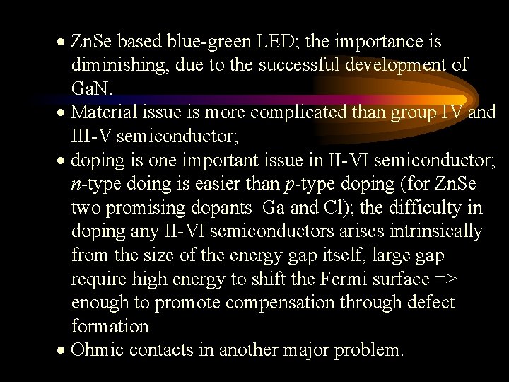  Zn. Se based blue-green LED; the importance is diminishing, due to the successful