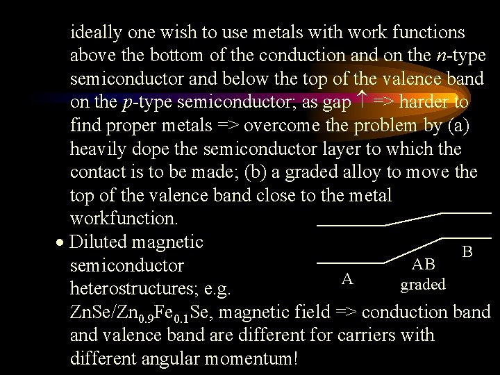 ideally one wish to use metals with work functions above the bottom of the