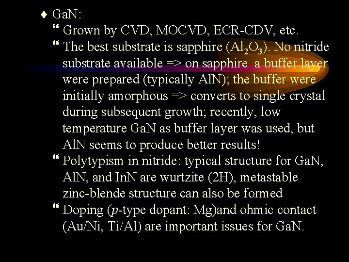 Ga. N: Grown by CVD, MOCVD, ECR-CDV, etc. The best substrate is sapphire