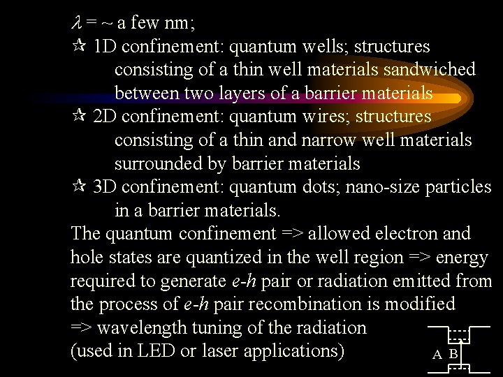  = ~ a few nm; 1 D confinement: quantum wells; structures consisting of