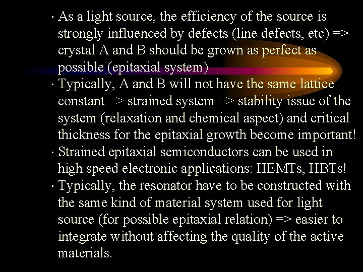  As a light source, the efficiency of the source is strongly influenced by