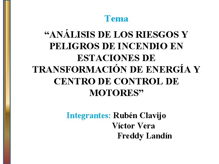 Tema “ANÁLISIS DE LOS RIESGOS Y PELIGROS DE INCENDIO EN ESTACIONES DE TRANSFORMACIÓN DE