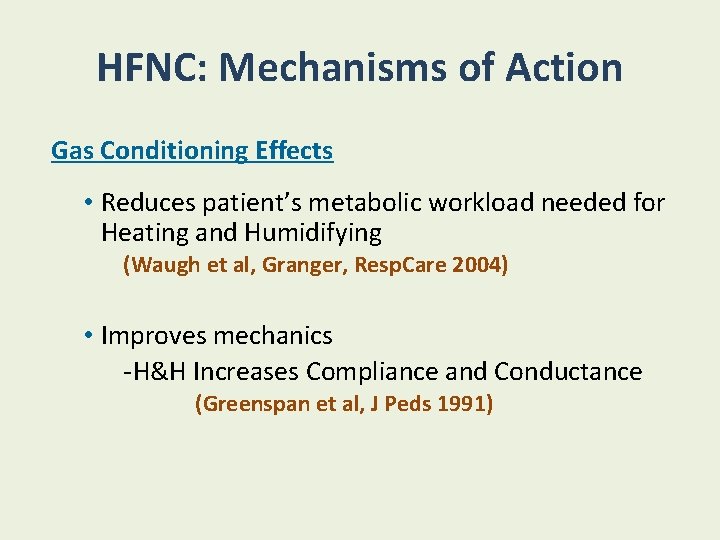 HFNC: Mechanisms of Action Gas Conditioning Effects • Reduces patient’s metabolic workload needed for