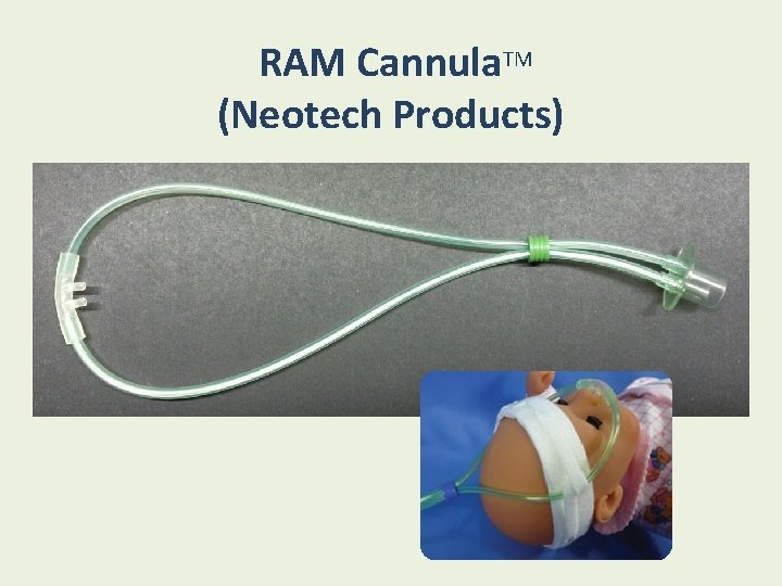 RAM Cannula. TM (Neotech Products) 