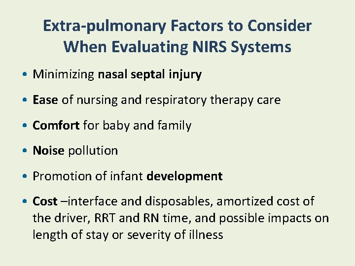 Extra-pulmonary Factors to Consider When Evaluating NIRS Systems • Minimizing nasal septal injury •