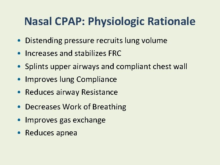 Nasal CPAP: Physiologic Rationale • • • Distending pressure recruits lung volume Increases and
