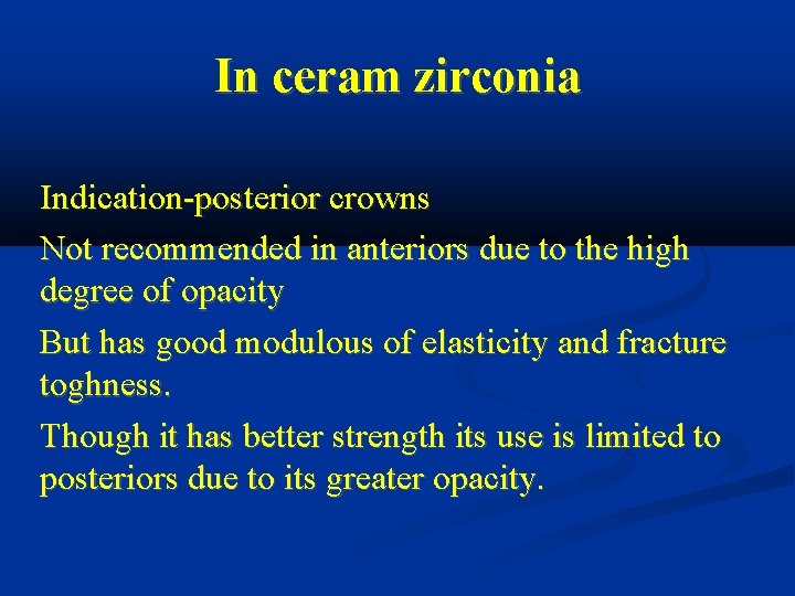 In ceram zirconia Indication-posterior crowns Not recommended in anteriors due to the high degree