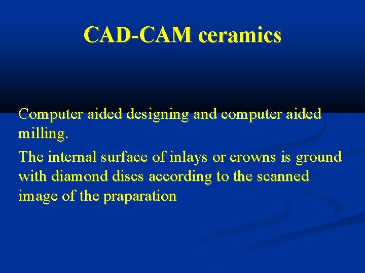 CAD-CAM ceramics Computer aided designing and computer aided milling. The internal surface of inlays