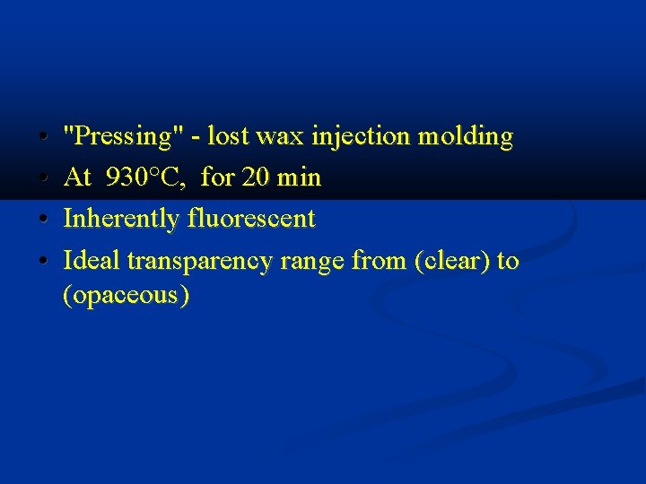  • • "Pressing" - lost wax injection molding At 930°C, for 20 min