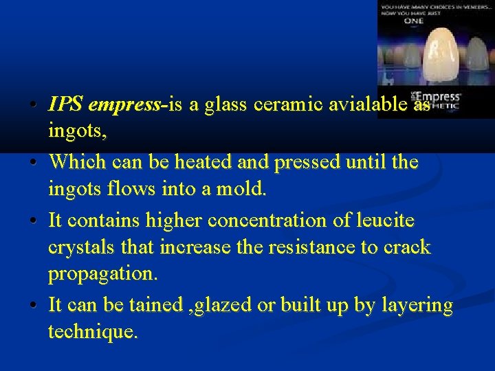  • IPS empress-is a glass ceramic avialable as ingots, • Which can be