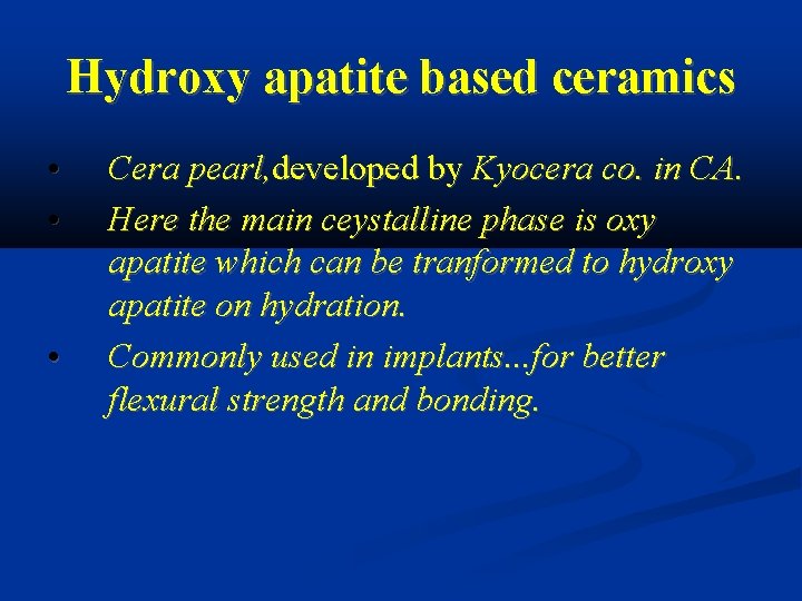 Hydroxy apatite based ceramics • • • Cera pearl, developed by Kyocera co. in