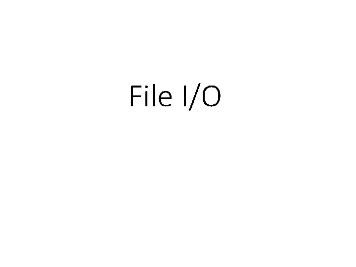 File I/O 
