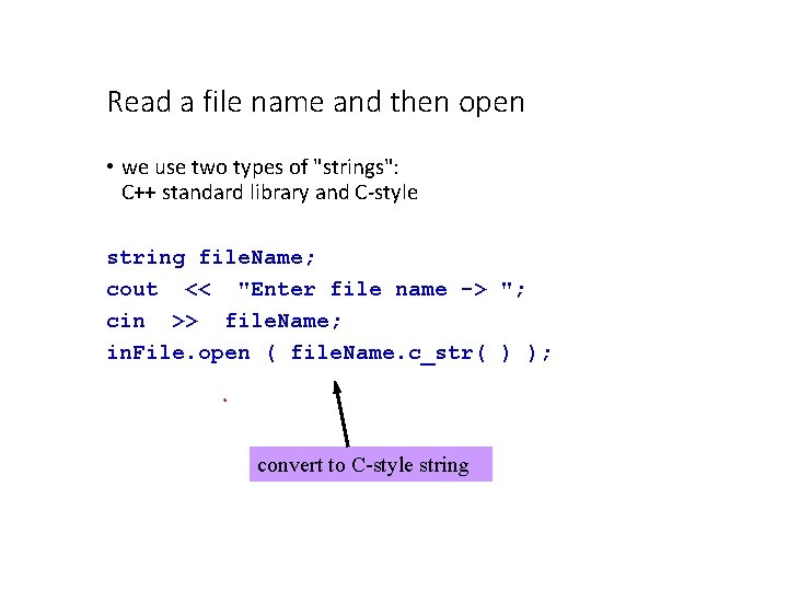 Read a file name and then open • we use two types of "strings":