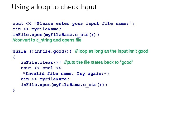 Using a loop to check Input cout << “Please enter your input file name: