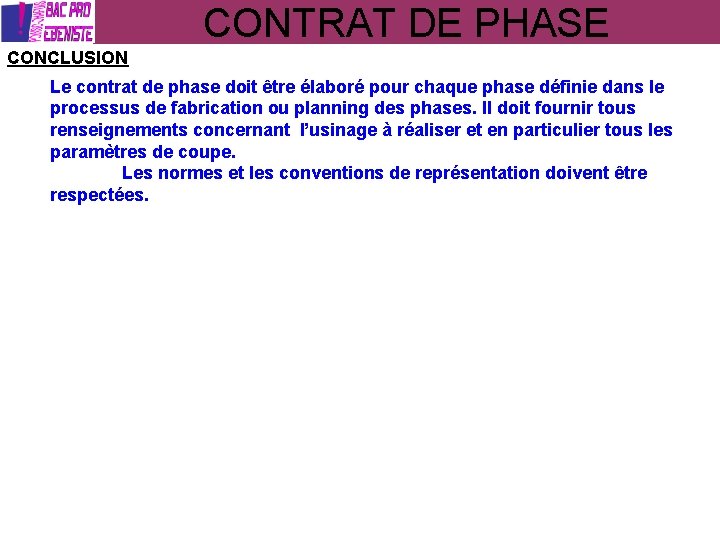 CONTRAT DE PHASE CONCLUSION Le contrat de phase doit être élaboré pour chaque phase