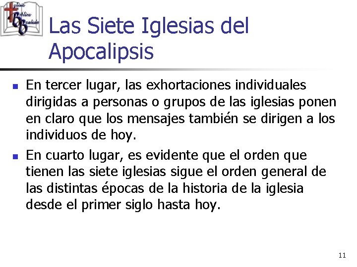 Las Siete Iglesias del Apocalipsis n n En tercer lugar, las exhortaciones individuales dirigidas