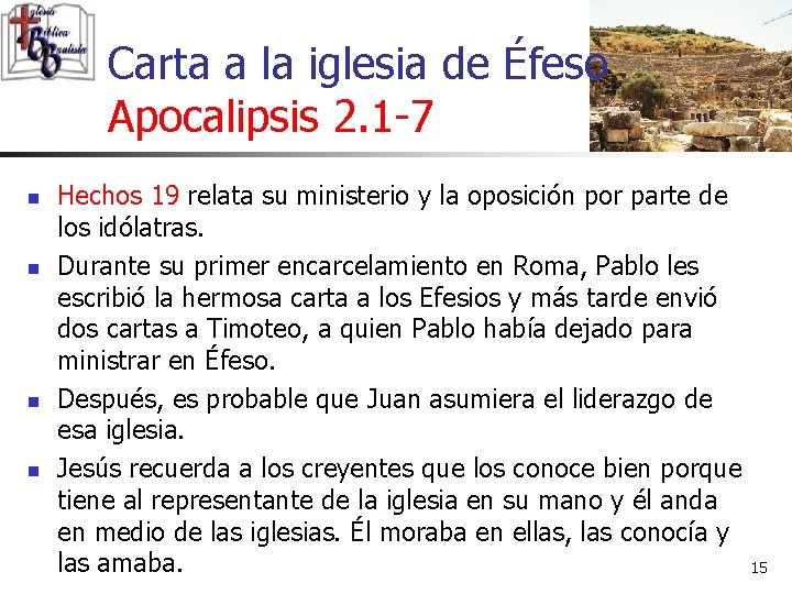 Carta a la iglesia de Éfeso Apocalipsis 2. 1 -7 n n Hechos 19