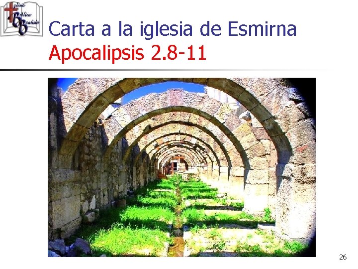 Carta a la iglesia de Esmirna Apocalipsis 2. 8 -11 26 