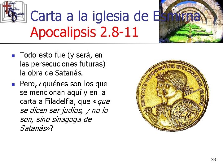 Carta a la iglesia de Esmirna Apocalipsis 2. 8 -11 n n Todo esto