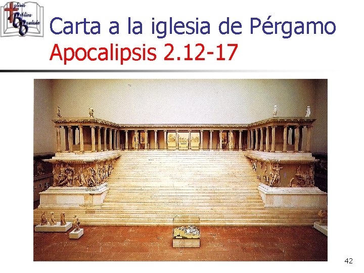 Carta a la iglesia de Pérgamo Apocalipsis 2. 12 -17 42 