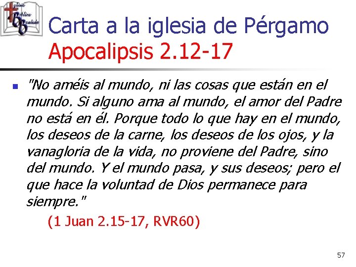 Carta a la iglesia de Pérgamo Apocalipsis 2. 12 -17 n "No améis al