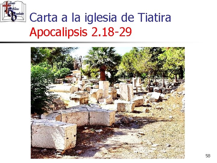 Carta a la iglesia de Tiatira Apocalipsis 2. 18 -29 58 