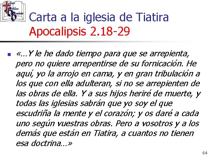 Carta a la iglesia de Tiatira Apocalipsis 2. 18 -29 n «…Y le he