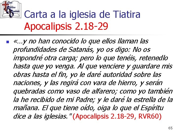 Carta a la iglesia de Tiatira Apocalipsis 2. 18 -29 n «…y no han