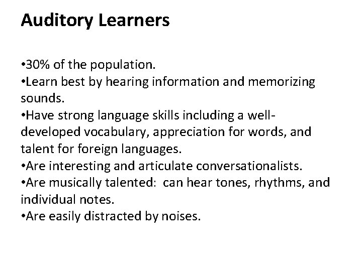 Auditory Learners • 30% of the population. • Learn best by hearing information and