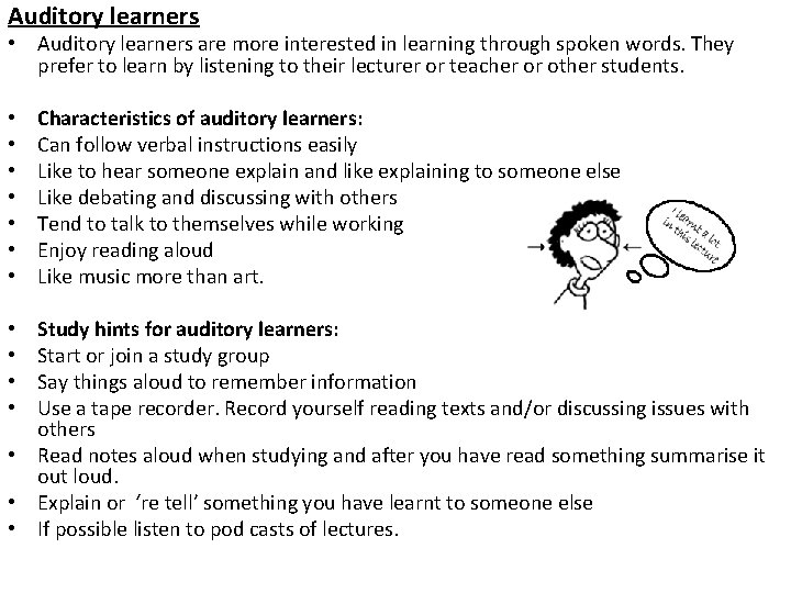 Auditory learners • Auditory learners are more interested in learning through spoken words. They