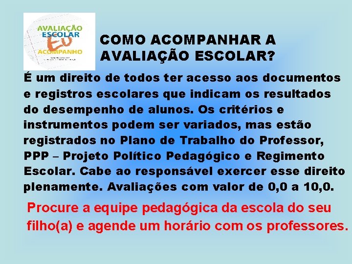 COMO ACOMPANHAR A AVALIAÇÃO ESCOLAR? É um direito de todos ter acesso aos documentos