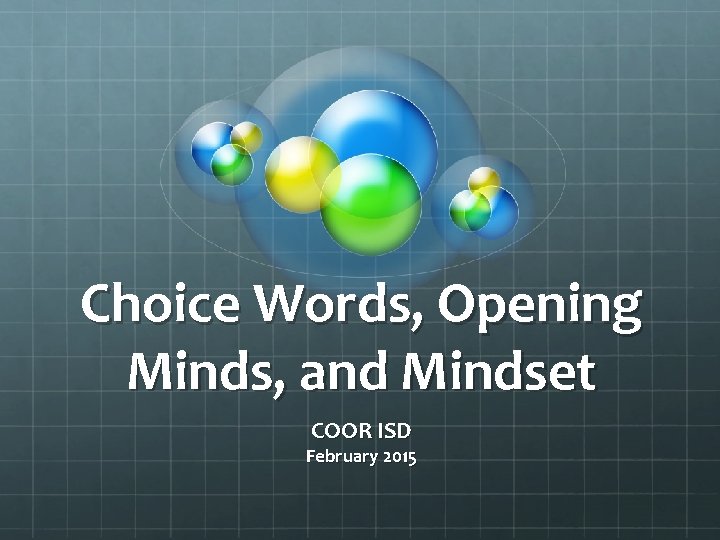 Choice Words, Opening Minds, and Mindset COOR ISD February 2015 