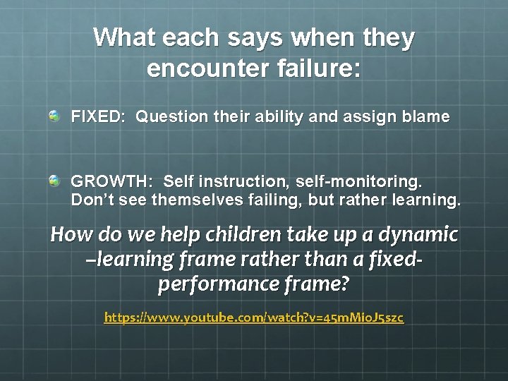 What each says when they encounter failure: FIXED: Question their ability and assign blame