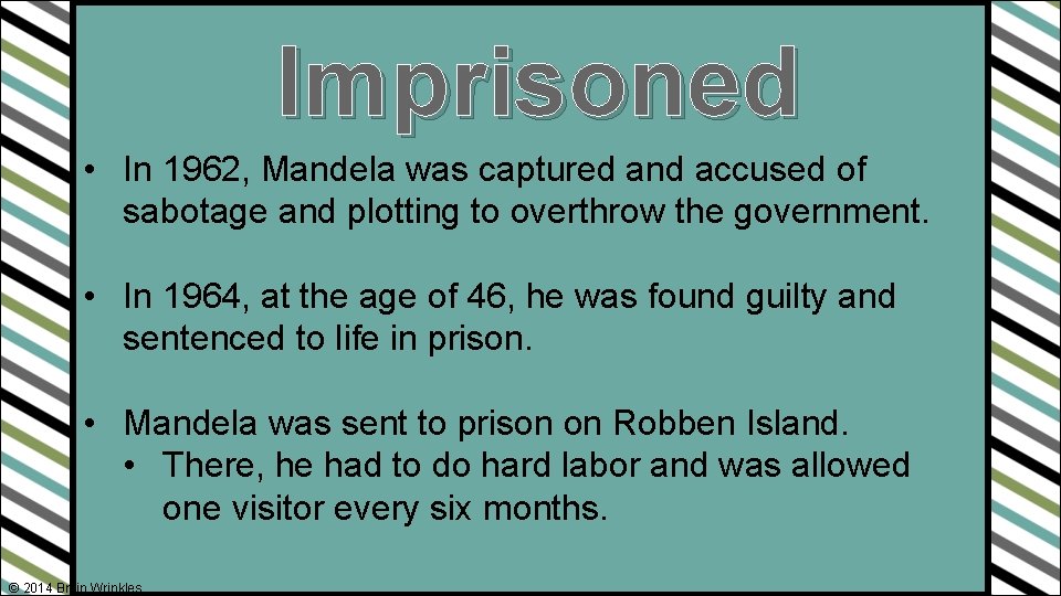 Imprisoned • In 1962, Mandela was captured and accused of sabotage and plotting to