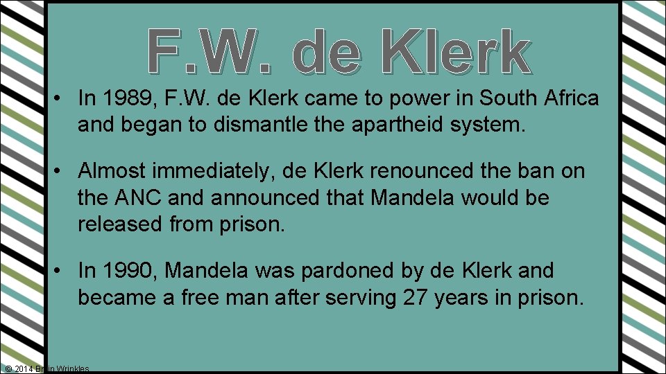 F. W. de Klerk • In 1989, F. W. de Klerk came to power