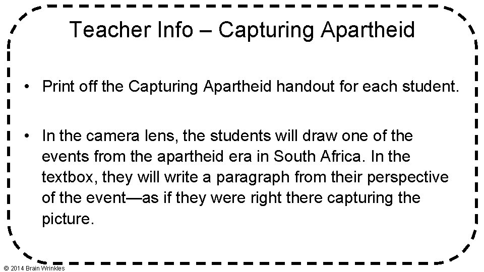 Teacher Info – Capturing Apartheid • Print off the Capturing Apartheid handout for each