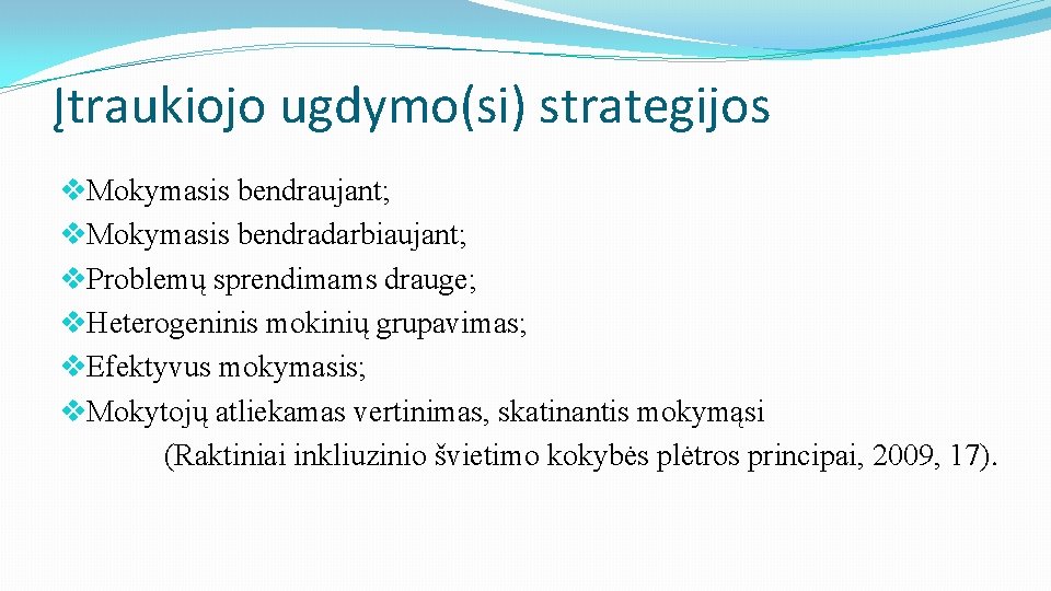 Įtraukiojo ugdymo(si) strategijos v. Mokymasis bendraujant; v. Mokymasis bendradarbiaujant; v. Problemų sprendimams drauge; v.