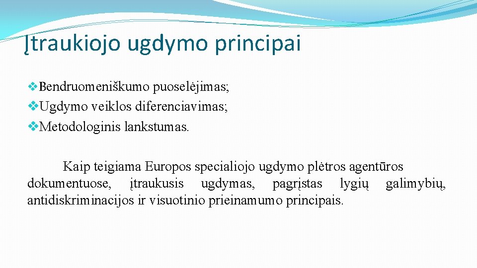 Įtraukiojo ugdymo principai v. Bendruomeniškumo puoselėjimas; v. Ugdymo veiklos diferenciavimas; v. Metodologinis lankstumas. Kaip